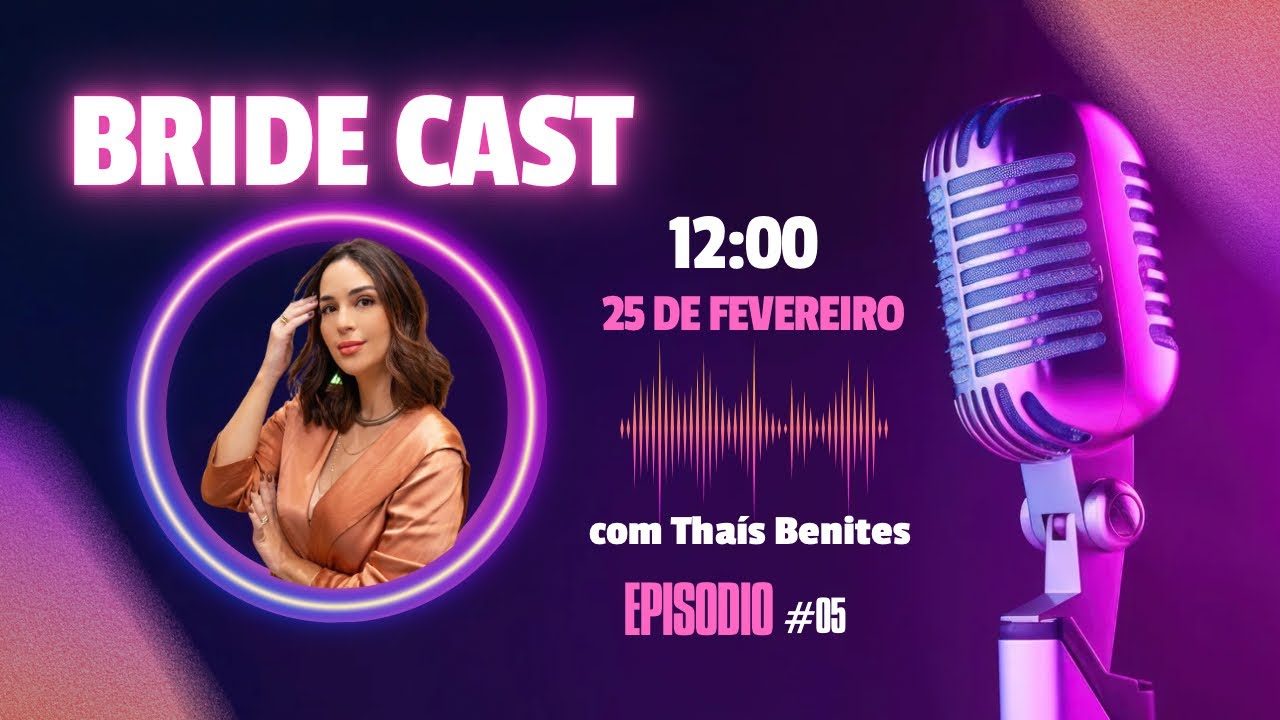 Podcast: Bride Cast com Bruna Moreira